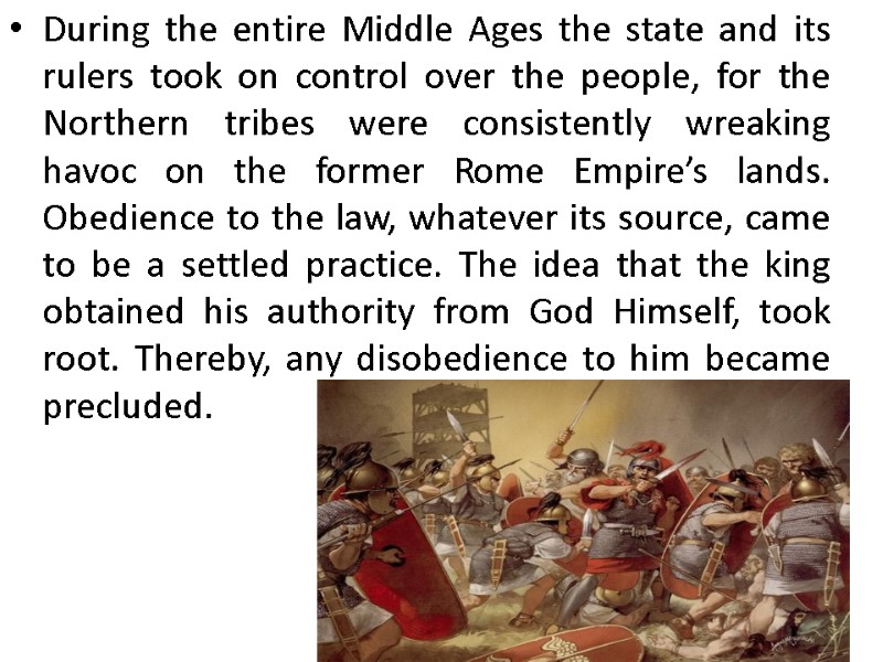 During the entire Middle Ages the state and its rulers took on control over